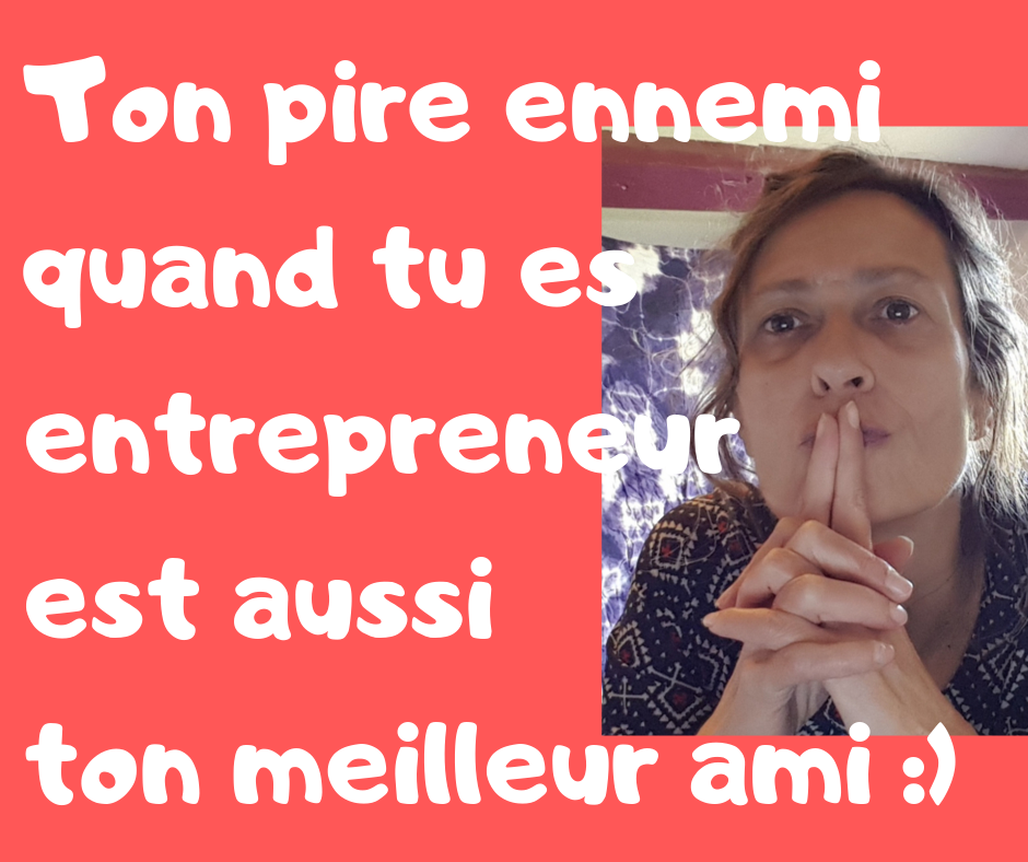 Le pire ennemi de l’entrepreneur est aussi son meilleur ami