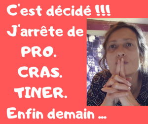 C’est décidé, demain j’arrête!… de procrastiner